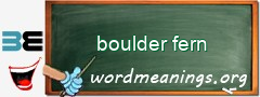 WordMeaning blackboard for boulder fern